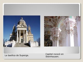 La basílica de Superga. Capitel rococó en Steinhausen. 