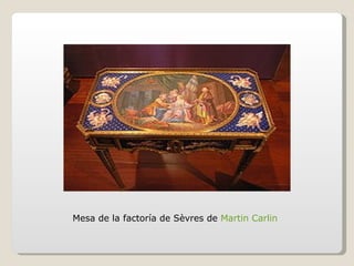 Mesa de la factoría de Sèvres de  Martin Carlin 