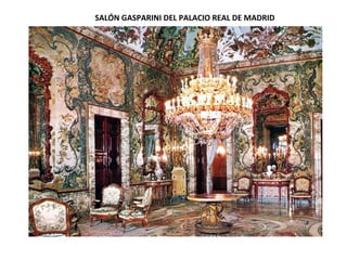 SALÓN GASPARINI DEL PALACIO REAL DE MADRID
 