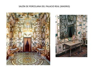 SALÓN DE PORCELANA DEL PALACIO REAL (MADRID)
 