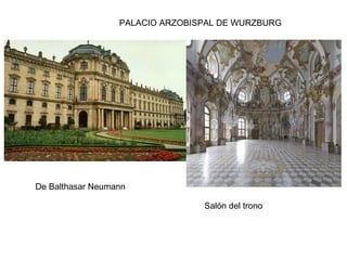 PALACIO ARZOBISPAL DE WURZBURG
Salón del trono
De Balthasar Neumann
 