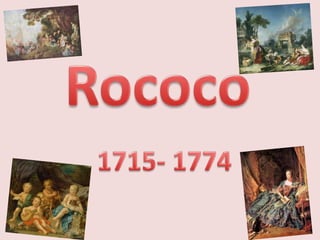Rococo 1715- 1774 