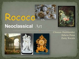 Clinton Hulslander Edwin Pena Zuny Kocsis Rococo&Neoclassical Art 