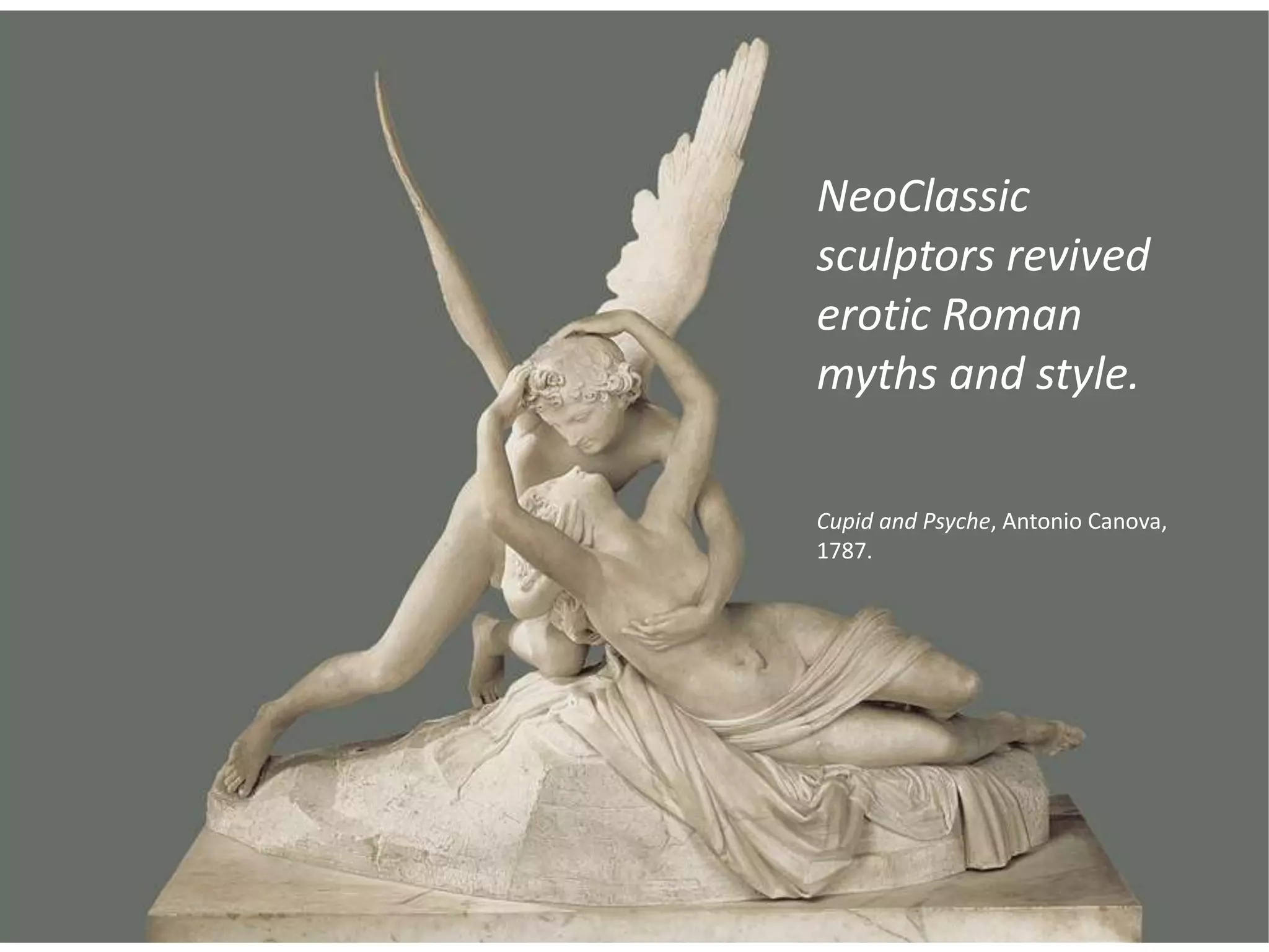 NeoClassic
sculptors revived
erotic Roman
myths and style.

Cupid and Psyche, Antonio Canova,
1787.
 
