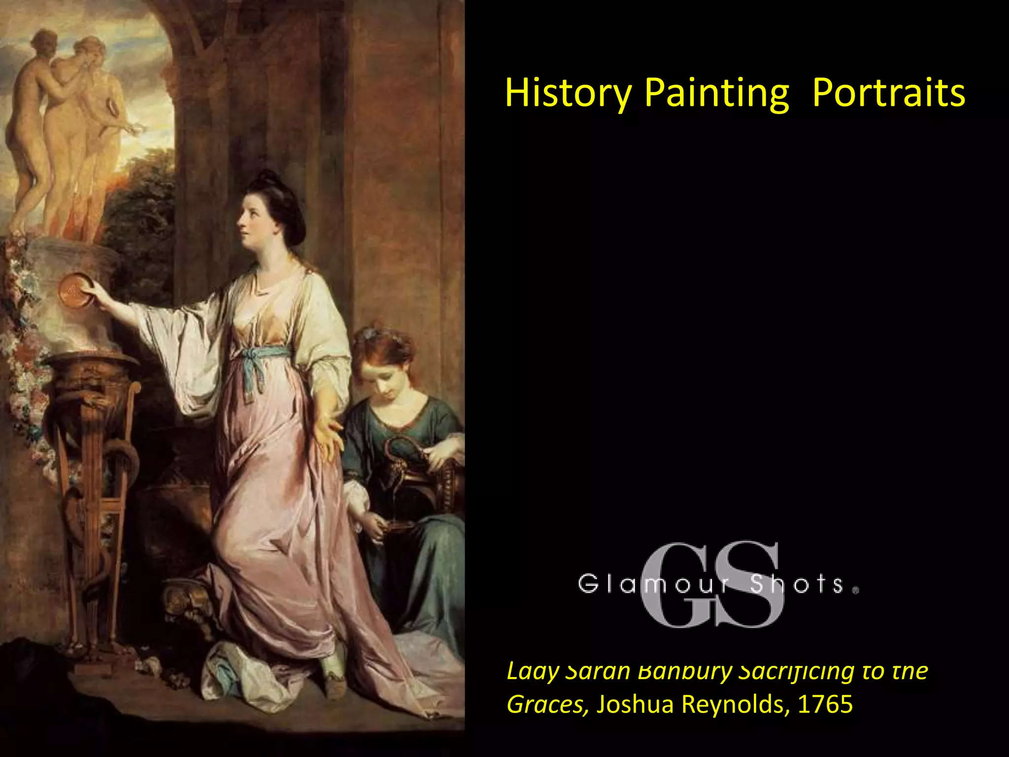 History Painting Portraits




Lady Sarah Banbury Sacrificing to the
Graces, Joshua Reynolds, 1765
 