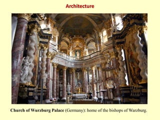 Architecture
Church of Wurzburg Palace (Germany): home of the bishops of Warzburg.
 