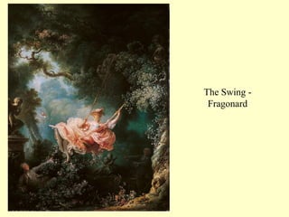 The Swing -
Fragonard
 
