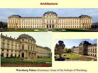 Architecture
Wurzburg Palace (Germany): home of the bishops of Warzburg.
 