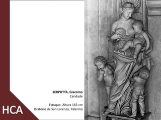 15
SERPOTTA, Giacomo
Caridade
-
Estuque, Altura 165 cm
Oratorio de San Lorenzo, Palermo
 