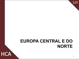 EUROPA CENTRAL E DO
NORTE
17
 