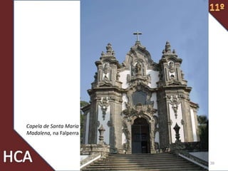 39
Capela de Santa Maria
Madalena, na Falperra
 