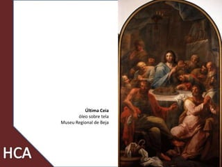 56
Última Ceia
óleo sobre tela
Museu Regional de Beja
 