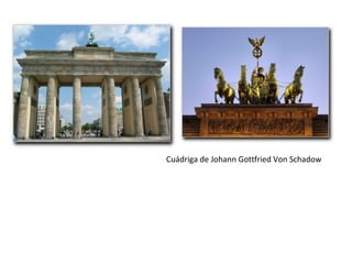 Cuádriga de Johann Gottfried Von Schadow
 