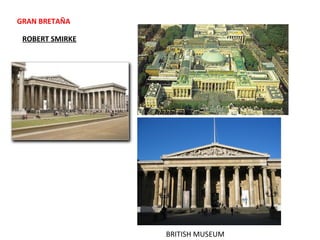 BRITISH MUSEUM
ROBERT SMIRKE
GRAN BRETAÑA
 