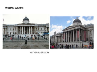 NATIONAL GALLERY
WILLIAM WILKINS
 