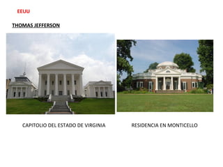 EEUU
THOMAS JEFFERSON
CAPITOLIO DEL ESTADO DE VIRGINIA RESIDENCIA EN MONTICELLO
 