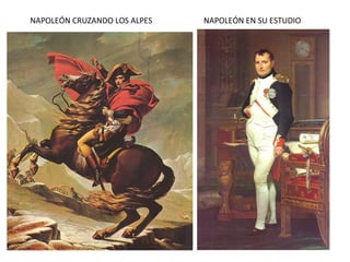 NAPOLEÓN CRUZANDO LOS ALPES NAPOLEÓN EN SU ESTUDIO
 