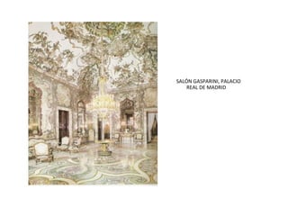 SALÓN GASPARINI, PALACIO
REAL DE MADRID
 