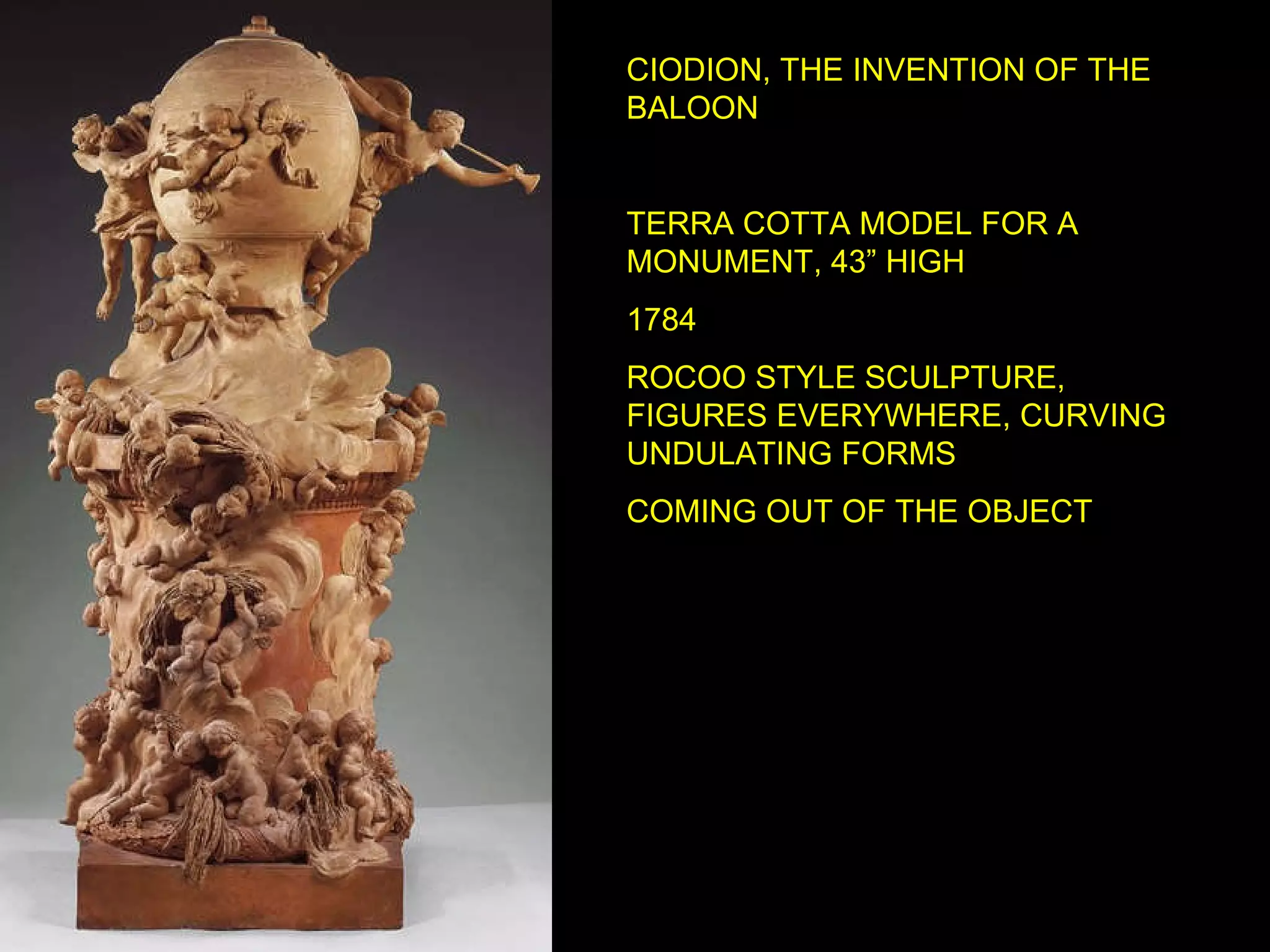 CIODION, THE INVENTION OF THE BALOON TERRA COTTA MODEL FOR A MONUMENT, 43” HIGH 1784 ROCOO STYLE SCULPTURE, FIGURES EVERYWHERE, CURVING UNDULATING FORMS COMING OUT OF THE OBJECT 