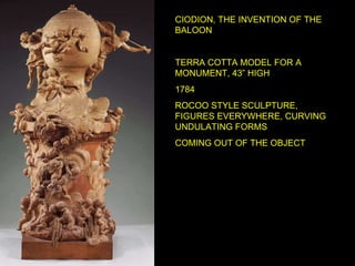CIODION, THE INVENTION OF THE BALOON TERRA COTTA MODEL FOR A MONUMENT, 43” HIGH 1784 ROCOO STYLE SCULPTURE, FIGURES EVERYWHERE, CURVING UNDULATING FORMS COMING OUT OF THE OBJECT 