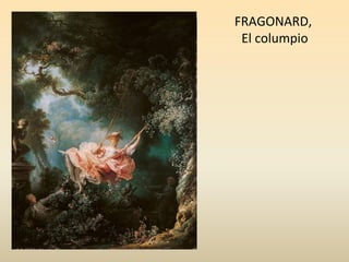 FRAGONARD,
El columpio
 