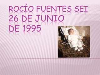 ROCÍO FUENTES SEI
26 DE JUNIO
DE 1995
 