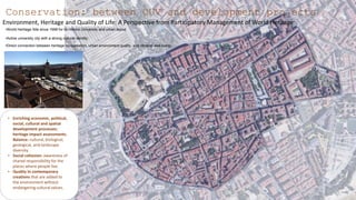 Conservation: between OUV and development projects
Environment, Heritage and Quality of Life: A Perspective from Participa...