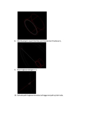8. Membuatgaris seperti berikut,joinline danberi Rsebesar2,.
9. Buat lingkarandenganr= 1.
10. Extrude pathlingkarantersebutsehinggamenjadi ruji dari roda.
 