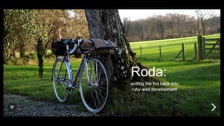 Roda: Putting the Fun Back into Ruby Web Development