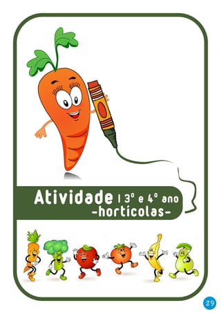 -hortícolas-
29
| 3º e 4º anoAtividade
 
