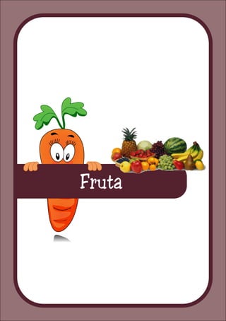 Fruta
 