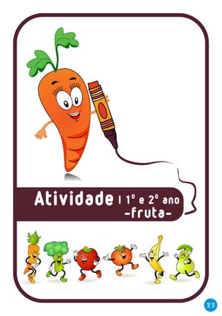 -fruta-
33
| 1º e 2º anoAtividade
 