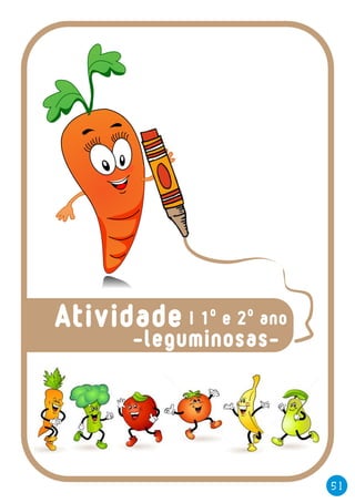 -leguminosas-
51
| 1º e 2º anoAtividade
 