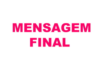 MENSAGEM
FINAL
 