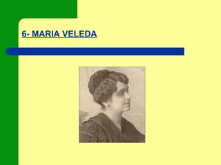 6- MARIA VELEDA
 