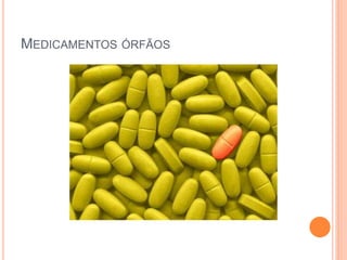 MEDICAMENTOS ÓRFÃOS
 