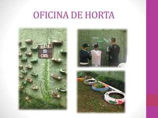 OFICINA DE HORTA 
 