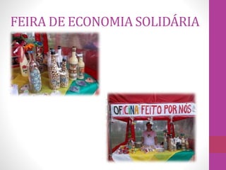 FEIRA DE ECONOMIA SOLIDÁRIA 
 
