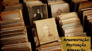 Apresentação
Motivação
 