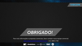 OBRIGADO! 
Para mais informações e propostas comerciais, favor contatar nossa equipe comercial. 
http://www.portalviacombrasil.com/ - (11) 3866 1730 