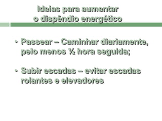 1 lata de refrigerante ≃ 150 kcalEvitar
