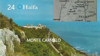 24 Haifa
MONTE CARMELO
 