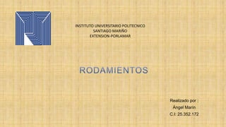 INSTITUTO UNIVERSITARIO POLITECNICO
SANTIAGO MARIÑO
EXTENSION-PORLAMAR
Realizado por :
Ángel Marín
C.I: 25.352.172
 