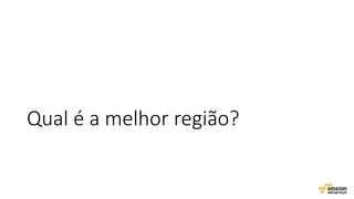 Qual é a melhor região?
 