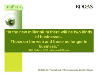 ECOTEL ® - The Hallmark of Environmentally Sensitive Hotels
 