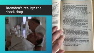 Bromden’s reality: the
shock shop
 