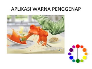 APLIKASI WARNA PENGGENAP
 