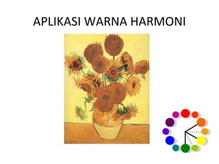 APLIKASI WARNA HARMONI
 