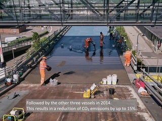 Followed by the other three vessels in 2014.
This results in a reduction of CO₂ emissions by up to 15%.
 