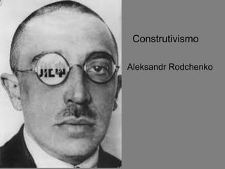 Construtivismo
Aleksandr Rodchenko

 